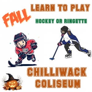 Learn to Play Hockey or Ringette - Chilliwack Coliseum - Fall 2025 Learn to Play Hockey or Ringette - Chilliwack Coliseum - Fall 2025