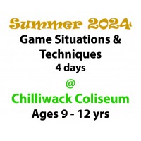 Game Situations and Techniques - Chilliwack Coliseum - Summer Program 2024