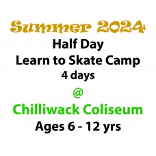 Half Day Learn to Skate Camp - Chilliwack Coliseum - Summer Camp 2024